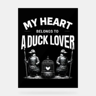 My Heart Belongs to a Duck Lover Acrylic Sign
