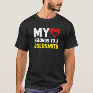 My Heart Belongs To A Goldsmith Jewellery Maker En T-Shirt
