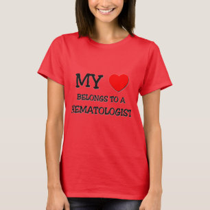 My Heart Belongs To A HEMATOLOGIST T-Shirt