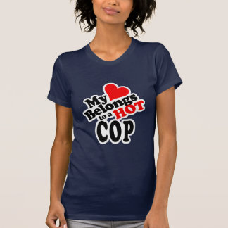My Heart Belongs to a Hot Cop! T-Shirt