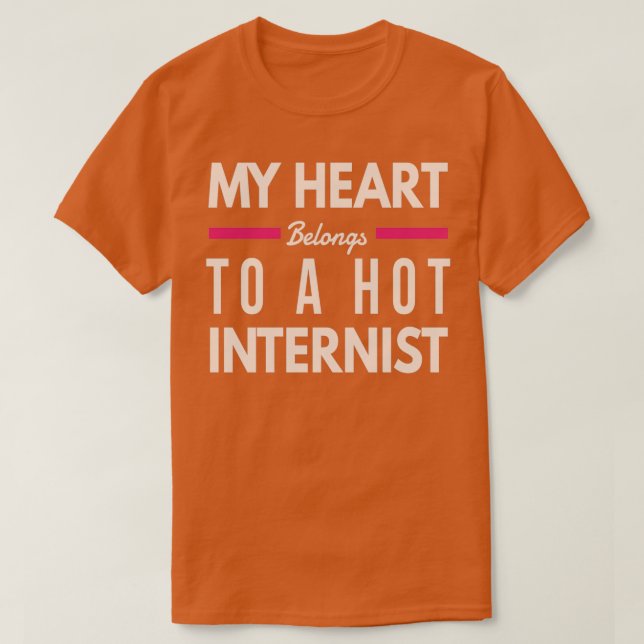 My Heart Belongs To A Hot Internist Internal Medic T-Shirt (Design Front)
