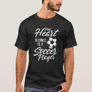My Heart Belongs To A Soccer Player Cute Mothers D T-Shirt