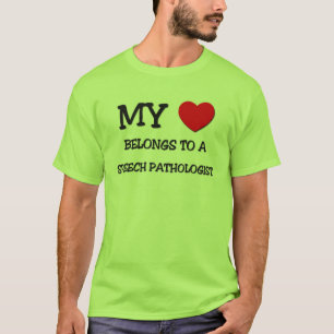 My Heart Belongs To A SPEECH PATHOLOGIST T-Shirt