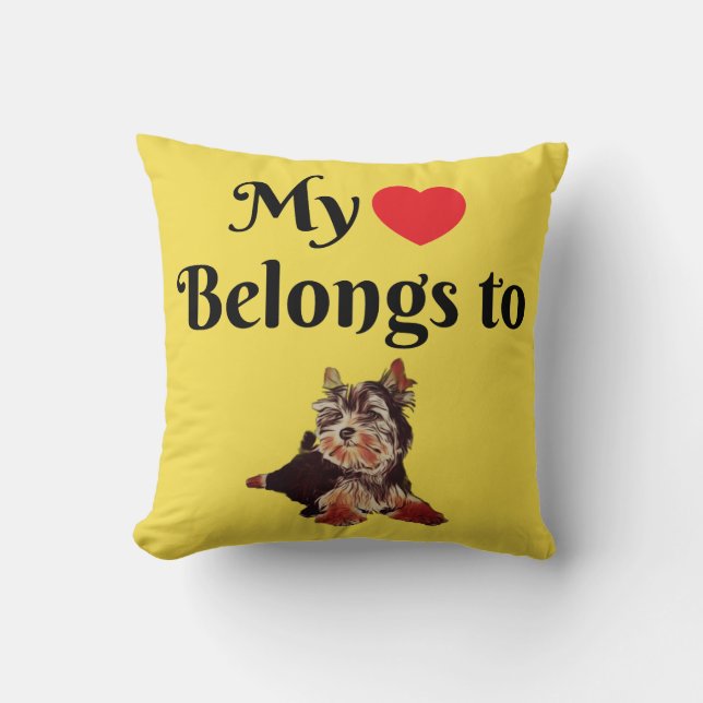 My heart belongs to a Yorkshire Terrier Pillow (Front)