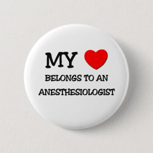 My Heart Belongs To An ANESTHESIOLOGIST 6 Cm Round Badge