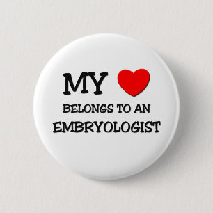 My Heart Belongs To An EMBRYOLOGIST 6 Cm Round Badge