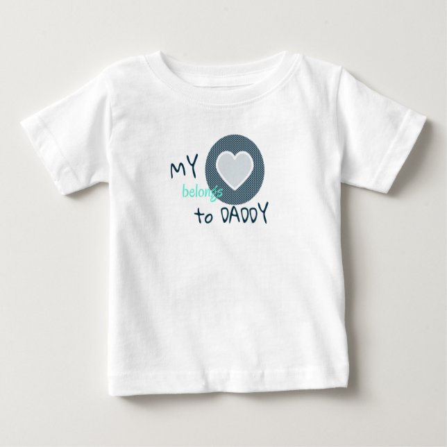 My Heart Belongs to Daddy Baby T-Shirt (Front)