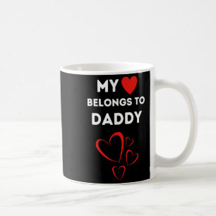 My Heart Belongs To Daddy I Love My Dad Valentine  Coffee Mug