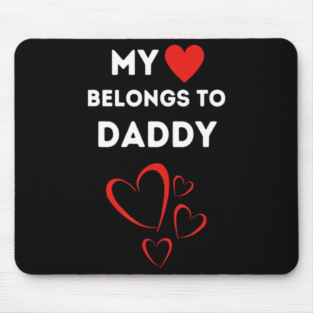 My Heart Belongs To Daddy I Love My Dad Valentine  Mouse Pad (Front)