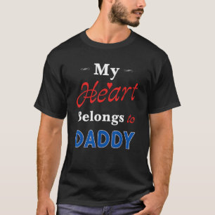 My Heart Belongs To Daddy Newborn Baby Father's Da T-Shirt