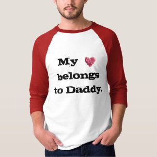 My heart belongs to Daddy T-Shirt