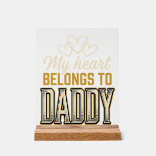 My Heart Belongs to Daddy Vintage Typography Shirt Acrylic Sign