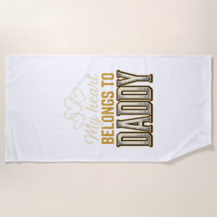 My Heart Belongs to Daddy Vintage Typography Shirt Beach Towel