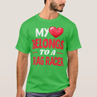 My heart belongs to drag racer Drag Racing Love T-Shirt