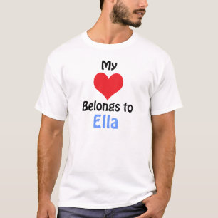 My Heart Belongs to Ella T-Shirt