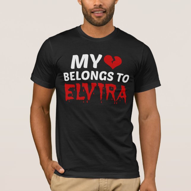My Heart Belongs to Elvira T-Shirt (Front)
