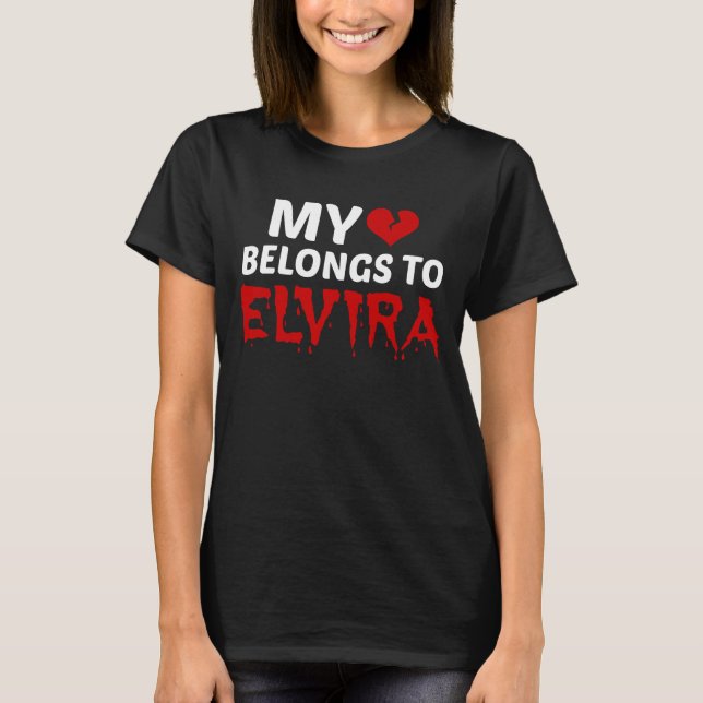 My Heart Belongs to Elvira T-Shirt (Front)