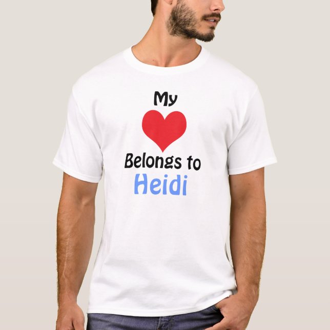 My Heart Belongs to Heidi T-Shirt (Front)