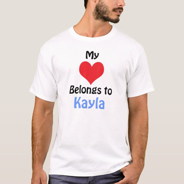 My Heart Belongs to Kayla T-Shirt (Front)
