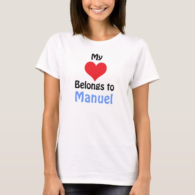 My Heart Belongs to Manuel T-Shirt (Front)