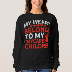 My Heart Belongs To My Daycare Children Nanny Sweatshirt