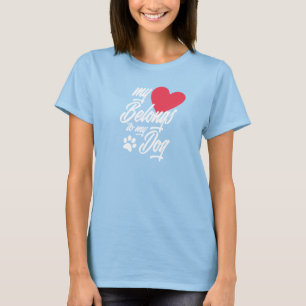 My Heart Belongs to My Dog Valentine   T-Shirt