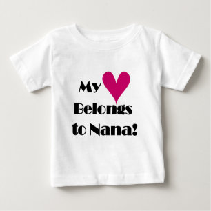 My Heart Belongs to Nana Baby T-Shirt