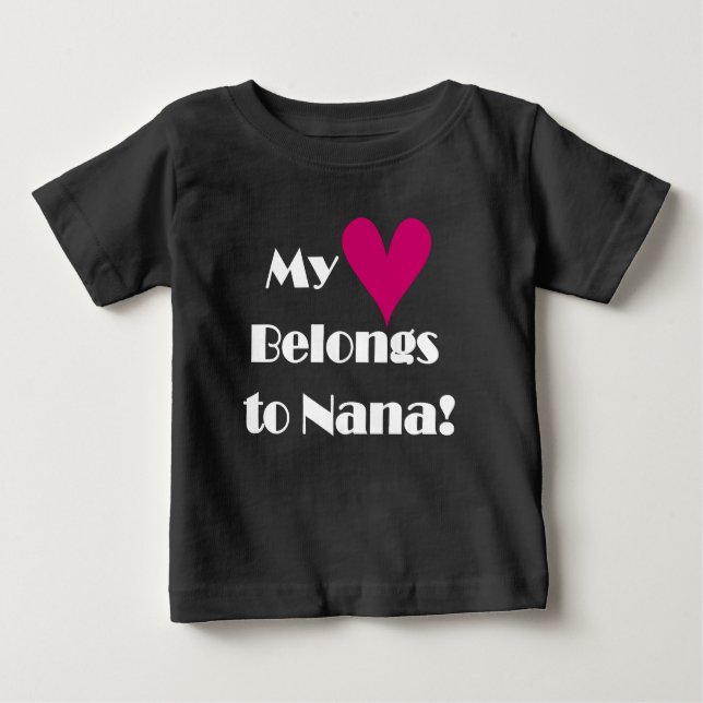 My Heart Belongs to Nana Baby T-Shirt (Front)
