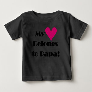 My Heart Belongs to Papa Baby T-Shirt