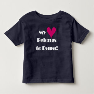 My Heart Belongs to Papa Toddler T-Shirt