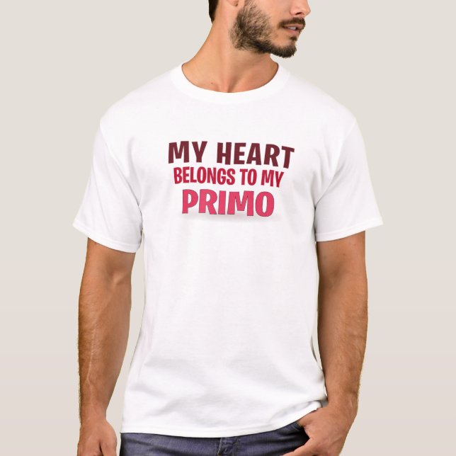 My Heart Belongs To Primo Funny Valentine's Day T-Shirt (Front)