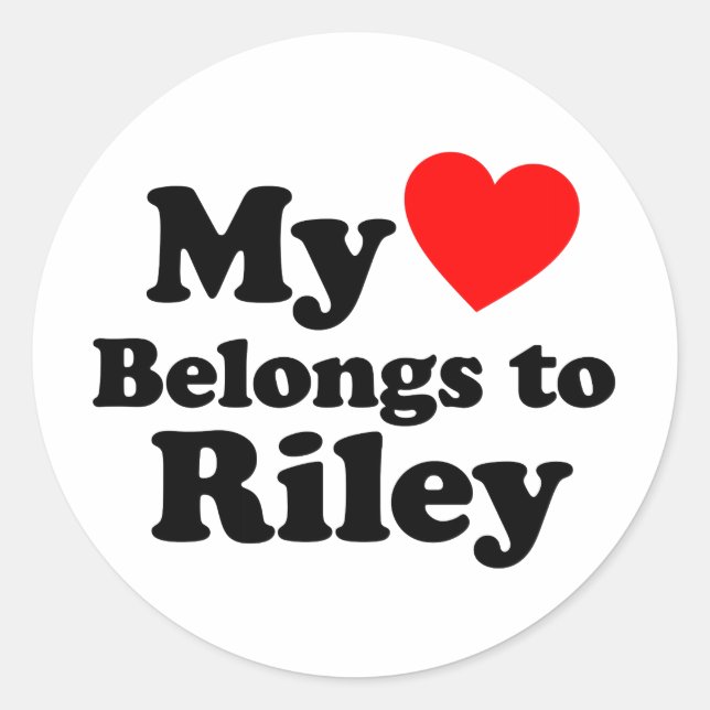 My Heart Belongs to Riley Classic Round Sticker (Front)