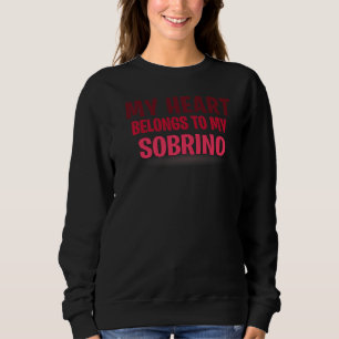 My Heart Belongs To Sobrino  Valentine's Day Sweatshirt