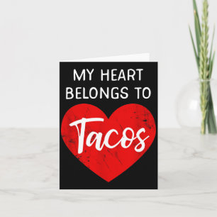 My Heart Belongs To Tacos - Funny Valentines Day  Card