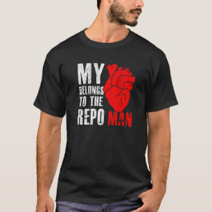 My Heart Belongs To The Repoman Repossession Agent T-Shirt