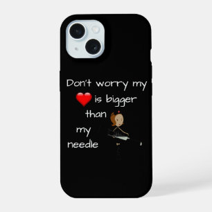 My Heart is Bigger than my Needle iPhone 15 Case