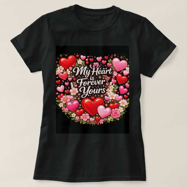 My Heart Is Forever Yours Valentine Love T-Shirt  (Design Front)
