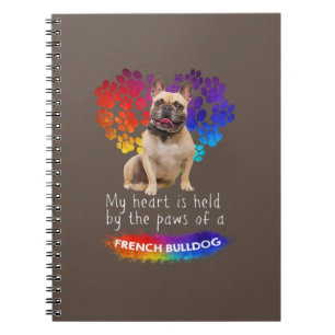 My Heart Is Held By The Paws Of A French Bulldog Notebook