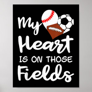 My Heart Is On Fields Baseball Soccer Football Pla Poster