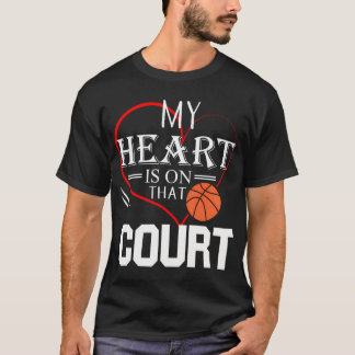 My Heart Is On That Court Basketball Mum Dad Gift  T-Shirt