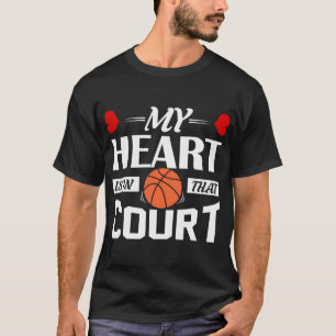 My Heart Is On That Court Basketball Mum Dad Gift T-Shirt