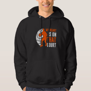 My Heart Is On That Court Basketball Player For Me Hoodie