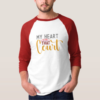 My heart is on that court T-Shirt