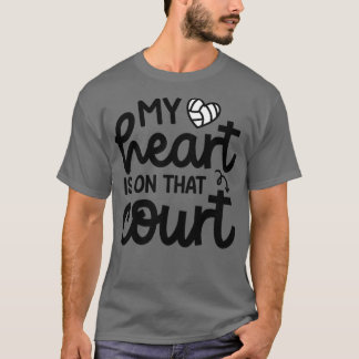 My Heart Is On That Court Volleyball Mom Cute Funn T-Shirt