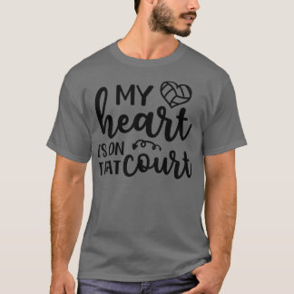My Heart Is On That Court Volleyball Mom T-Shirt