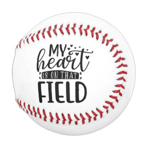 My Heart Is On That Field Baseball