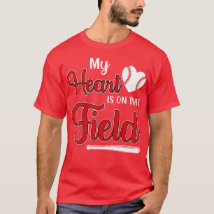 My Heart is on That Field Baseball 1 T-Shirt
