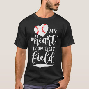 My Heart Is On That Field Baseball Player Mum T-Shirt
