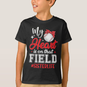 My Heart Is On That Field Baseball Sister  T-Shirt