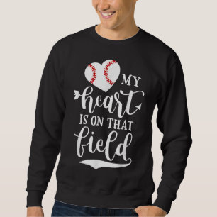 My Heart is on That Field Baseball Softball Mum Sweatshirt